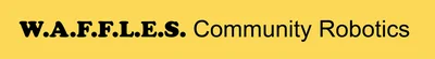 W.A.F.F.L.E.S. Community Robotics